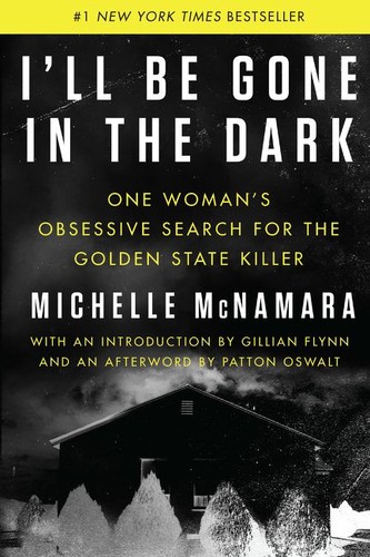 Book cover for I'll Be Gone in the Dark: One Woman's Obsessive Search for the Golden State Killer