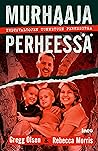 Murhaaja perheessa : Yhdysvaltojen tunnetuin perhesurma