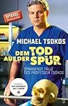 Dem Tod auf der Spur - Spannende Falle des Pofessor Tsokos
