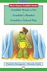 Cover of Franklin Wants a Pet, Franklin's Blanket, and Franklin's School Play