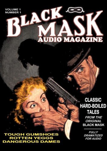 Cover of Black Mask Audio Magazine, Vol. 1: Classic Hard-Boiled Tales from the Original Black Mask