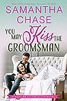 Cover of You May Kiss the Groomsman