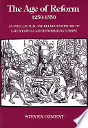 The Age of Reform 1250-1550: An Intellectual and Religious History of Late Medieval and Reformation Europe
