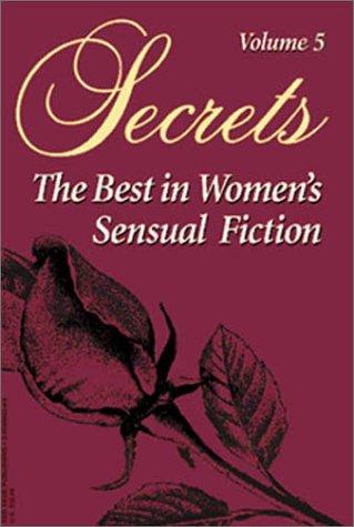 Cover of Secrets: The Best in Women's Sensual Fiction, Vol. 5