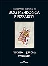 As Aventuras Completas de Dog Mendonca e Pizzaboy