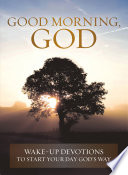 Cover of Good Morning, God: Wake-up Devotions to Start Your Day God's Way