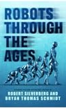 Robots Through the Ages: Anthology