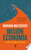 Mision economia: Una guia para cambiar el capitalismo