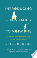 Cover of Introducing Christianity to Mormons: A Practical and Comparative Guide to What the Bible Teaches