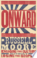 Onward: Engaging the Culture without Losing the Gospel