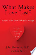 Cover of What Makes Love Last?: How to Build Trust and Avoid Betrayal