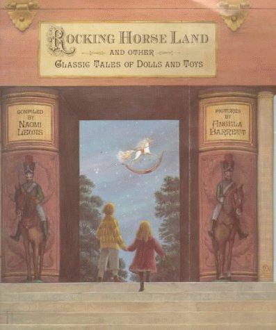 Rocking Horse Land : And Other Classic Tales of Dolls and Toys