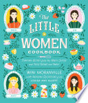 Cover of The Little Women Cookbook: Tempting Recipes from the March Sisters and Their Friends and Family