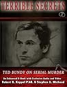Cover of Terrible Secrets: Ted Bundy on Serial Murder