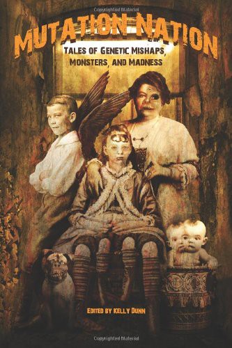 Mutation Nation: Tales of Genetic Mishaps, Monsters, and Madness