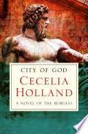 Cover of City of God: A Novel of the Borgias