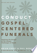 Conduct Gospel-Centered Funerals: Applying the Gospel at the Unique Challenges of Death