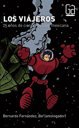 Cover of Los viajeros: 25 anos de ciencia ficcion mexicana