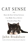 Cover of Cat Sense: How the New Feline Science Can Make You a Better Friend to Your Pet