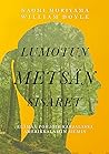 Lumotun metsan sisaret : elamaa Pohjois-Karjalassa amerikkalaisin silmin