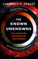 Cover of The Known Unknowns: The Unsolved Mysteries of the Cosmos