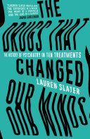 Cover of The Drugs That Changed Our Minds: The History of Psychiatry in Ten Treatments