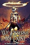 Cover of We Deserve to Exist