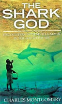 The Shark God: Encounters with Ghosts and Ancestors in the South Pacific