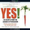 Cover of Yes! 50 Secrets from the Science of Persuasion