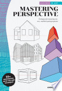 Success in Art: Mastering Perspective: Techniques for mastering one-, two-, and three-point perspective - 25+ Professional Artist Tips and Techniques