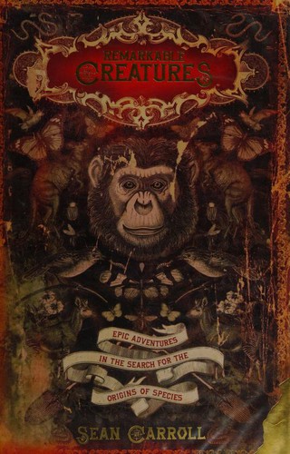 Cover of Remarkable Creatures: Epic Adventures in the Search for the Origins of Species