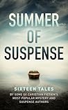 Cover of Summer of Suspense: Sixteen Tales By Some of Christian Fiction's Most Popular Mystery and Suspense Authors