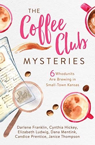 Cover of The Coffee Club Mysteries: 6 Whodunits Are Brewing in Small-Town Kansas
