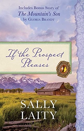 Cover of If the Prospect Pleases: Also Includes Bonus Story of The Mountain's Son by Gloria Brandt