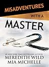 Cover of Misadventures with a Master: A Misadventures Novella