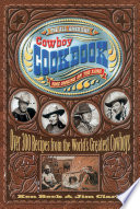 The All-American Cowboy Cookbook: Over 300 Recipes from the World's Greatest Cowboys