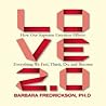 Cover of Love 2.0: How Our Supreme Emotion Affects Everything We Feel, Think, Do, and Become