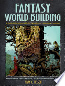 Cover of Fantasy World-Building: A Guide to Developing Mythic Worlds and Legendary Creatures