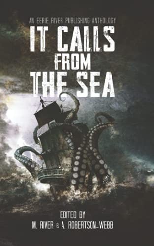 It Calls From the Sea: An Anthology of Terror On the Deep Blue Sea