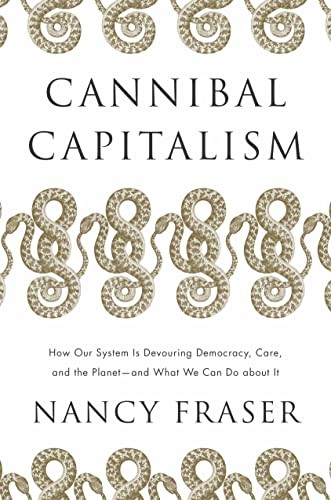 Cover of Cannibal Capitalism: How our System is Devouring Democracy, Care, and the Planet-and What We Can Do About It