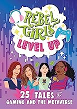 Rebel Girls Level Up: 25 Tales of Gaming and the Metaverse