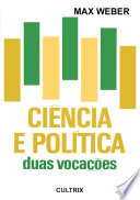 Cover of Ciencia e Politica - Duas Vocacoes
