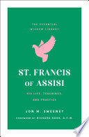 St. Francis of Assisi: His Life, Teachings, and Practice