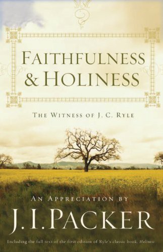 Cover of Faithfulness and Holiness: The Witness of J. C. Ryle