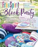 Freespirit Block Party: 40 Quilt Blocks, 5 Samplers, 20 Modern Designers