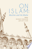 On Islam: Muslims and the Media