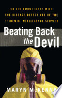 Beating Back the Devil: On the Front Lines with the Disease Detectives of
