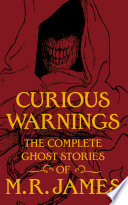 Cover of Curious Warnings: The Great Ghost Stories of M.R. James