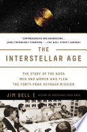 The Interstellar Age: The Story of the NASA Men and Women Who Flew the Forty-Year Voyager Mission