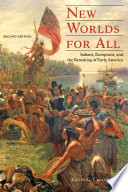 New Worlds for All: Indians, Europeans, and the Remaking of Early America